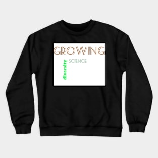 Growing science Crewneck Sweatshirt